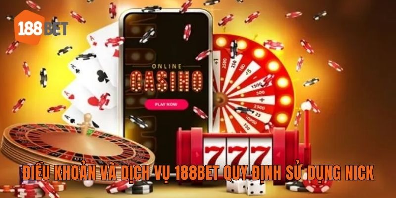 Điều khoản và dịch vụ 188BET quy định sử dụng nick