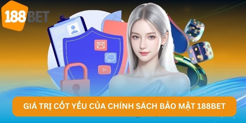 Giá trị cốt yếu của chính sách bảo mật 188BET
