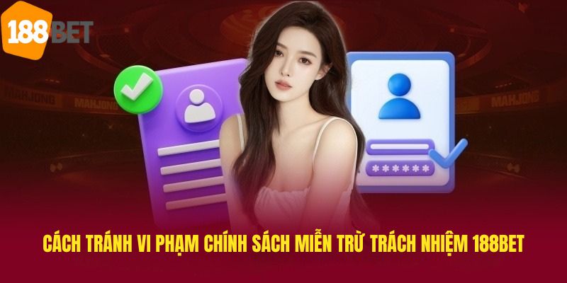 Hướng dẫn cách tránh vi phạm miễn trừ trách nhiệm tại 188bet