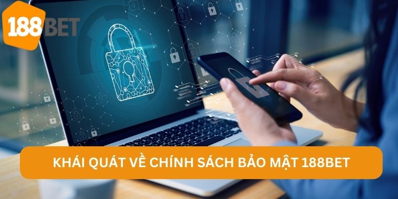Khái quát về chính sách bảo mật 188BET