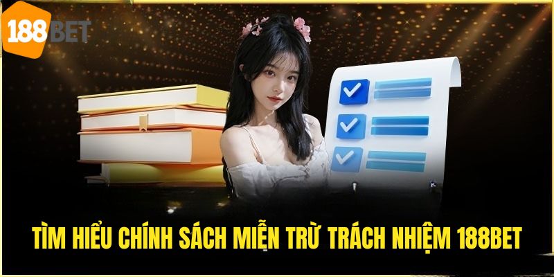 Khám phá chính sách miễn trách nhiệm tại 188bet