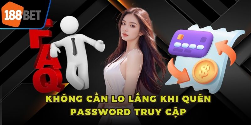 Không cần lo lắng khi quên password truy cập