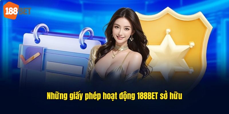 Những loại giấy phép mà 188BET đang sở hữu hiện nay