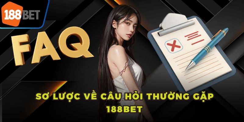 Sơ lược về câu hỏi thường gặp 188bet