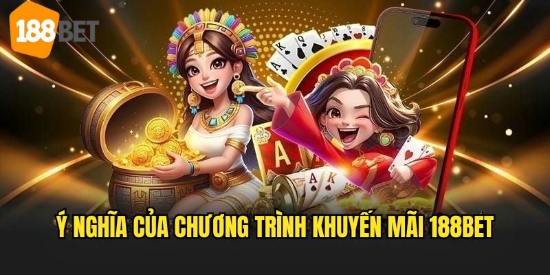 Tầm quan trọng của chương trình ưu đãi 188bet